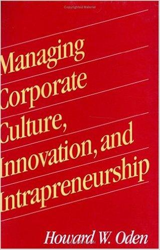 Managing Corporate Culture, Innovation and Intrapreneurship